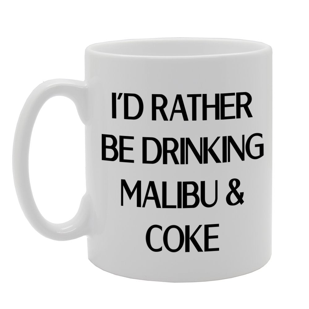I'D Rather Be Drinking Malibu & Coke   Printed Tea Coffee Ceramic  Mg1131 - Funny Printed Coffee Mug - Great Gift Idea