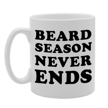 Beard Season Never Ends   Printed Tea Coffee Ceramic  Mg806 - Funny Printed Coffee Mug - Great Gift Idea