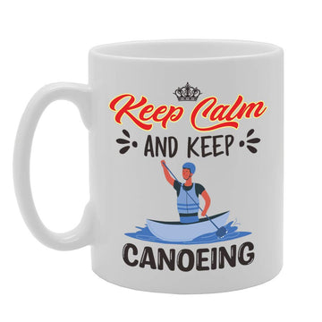 Keep Calm And Keep Canoeing   Printed Tea Coffee Ceramic  Mg5082 - Funny Printed Coffee Mug - Great Gift Idea