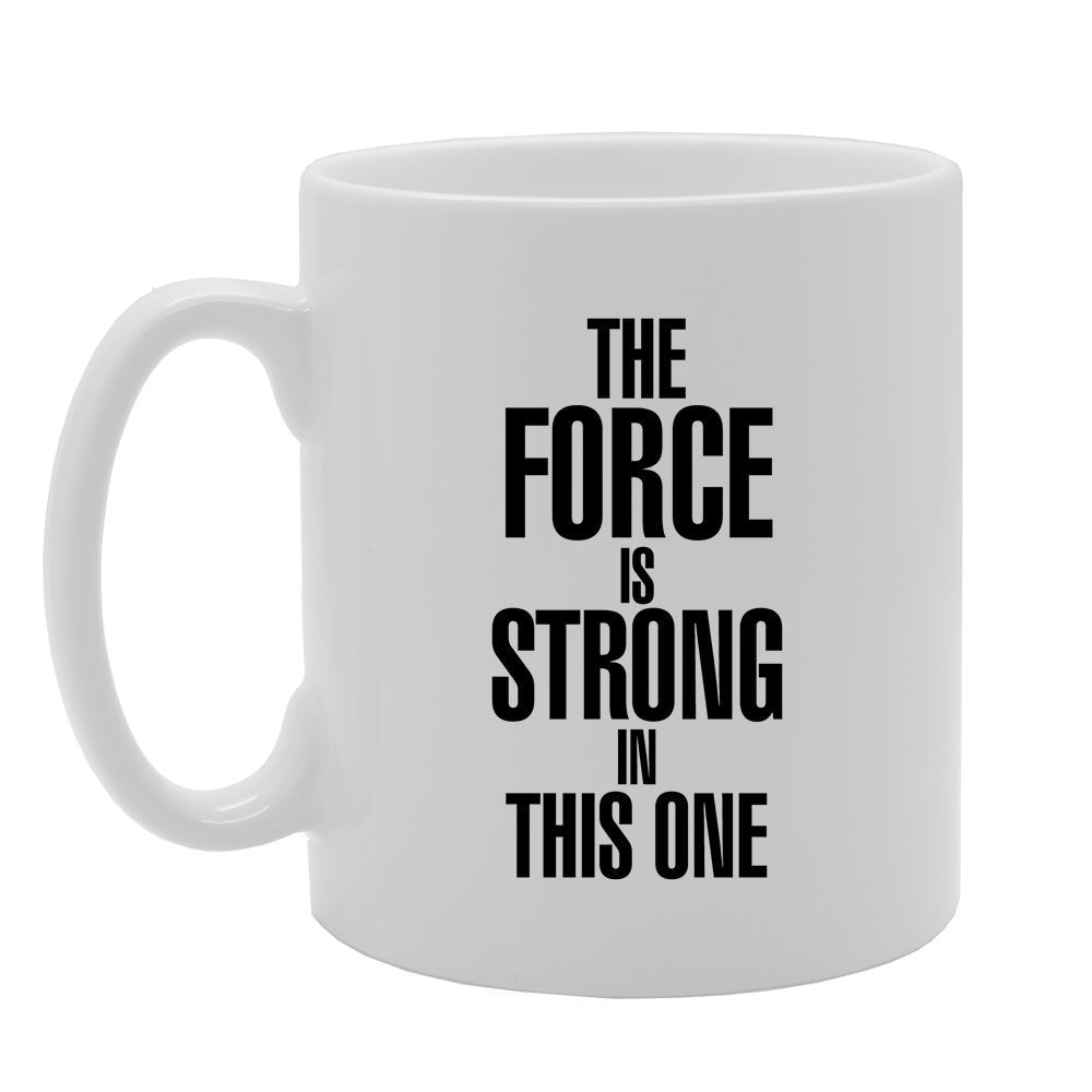 The Force Is Strong In The One   Printed Tea Coffee Ceramic  Mg2314 - Funny Printed Coffee Mug - Great Gift Idea