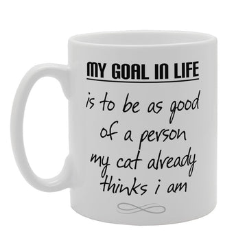 My Goal In Life Is To Be As Good Of A Person My Cat Already Thinks I Am   Printed Tea Coffee Ceramic  Mg3341 - Funny Printed Coffee Mug - Great Gift Idea