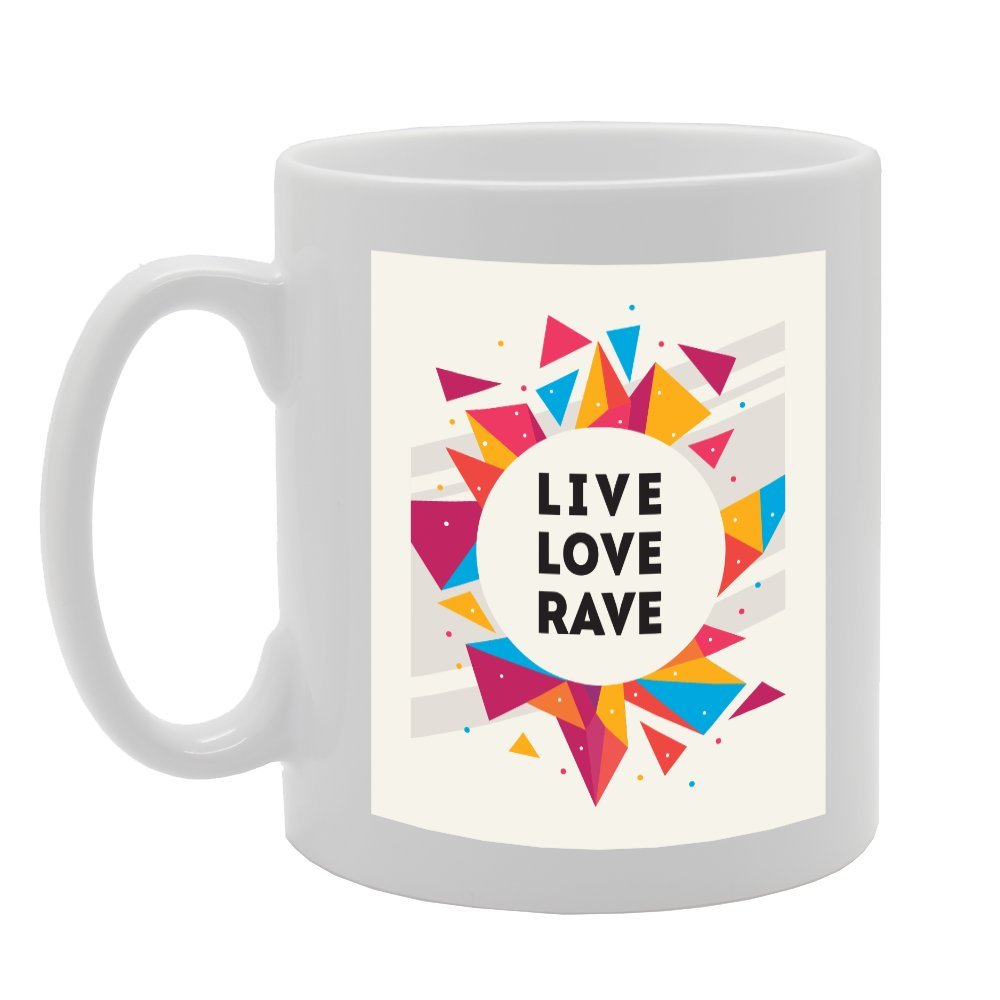 Live Love Rave   Printed Tea Coffee Ceramic  Mg3039 - Funny Printed Coffee Mug - Great Gift Idea