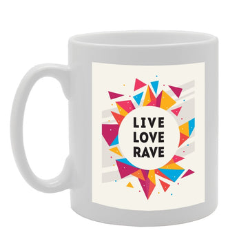 Live Love Rave   Printed Tea Coffee Ceramic  Mg3039 - Funny Printed Coffee Mug - Great Gift Idea