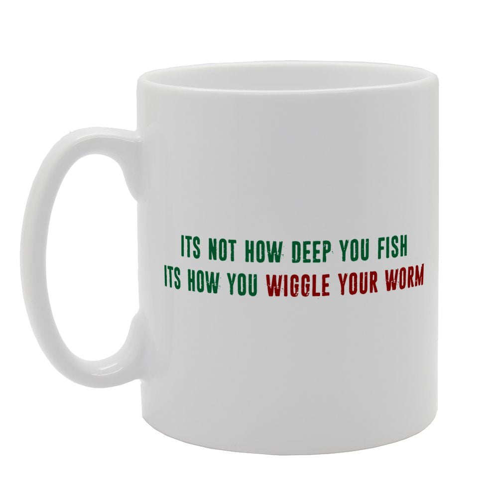Its Not How Deep You Fish Its How You Wiggle Your Worm   Printed Tea Coffee Ceramic  Mg1934 - Funny Printed Coffee Mug - Great Gift Idea