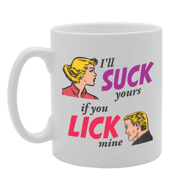 I’Ll Suck Yours   Printed Tea Coffee Ceramic  Mg5698 - Funny Printed Coffee Mug - Great Gift Idea