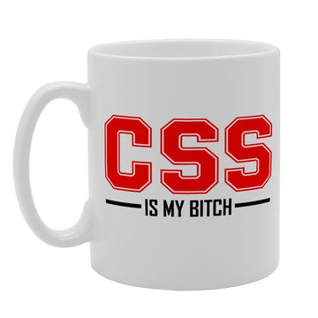 Css Is My Bitch Funny Joke   Printed Tea Coffee Ceramic  Mg1856 - Funny Printed Coffee Mug - Great Gift Idea