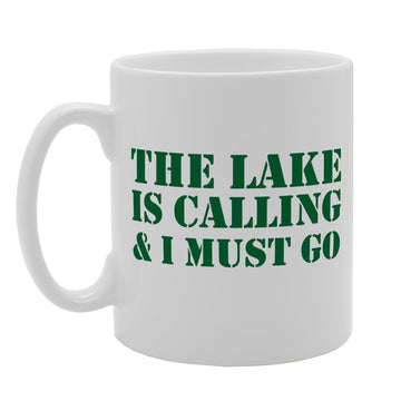 The Lake Is Calling And I Must Go   Printed Tea Coffee Ceramic  Mg2048 - Funny Printed Coffee Mug - Great Gift Idea