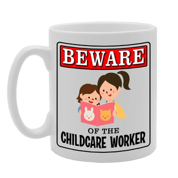 Beware Of The Childcare Worker   Printed Tea Coffee Ceramic  Mg4907 - Funny Printed Coffee Mug - Great Gift Idea