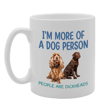 I'M More Of A Dog Person People Are D**Kheads   Printed Tea Coffee Ceramic  Mg5555 - Funny Printed Coffee Mug - Great Gift Idea