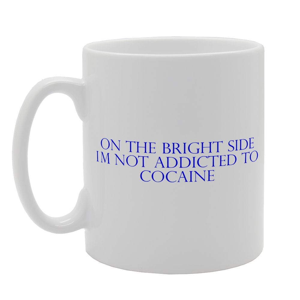 On A Brioght Side I Am Not Addicted To   Print Tea Coffee  Mg1693 - Funny Printed Coffee Mug - Great Gift Idea
