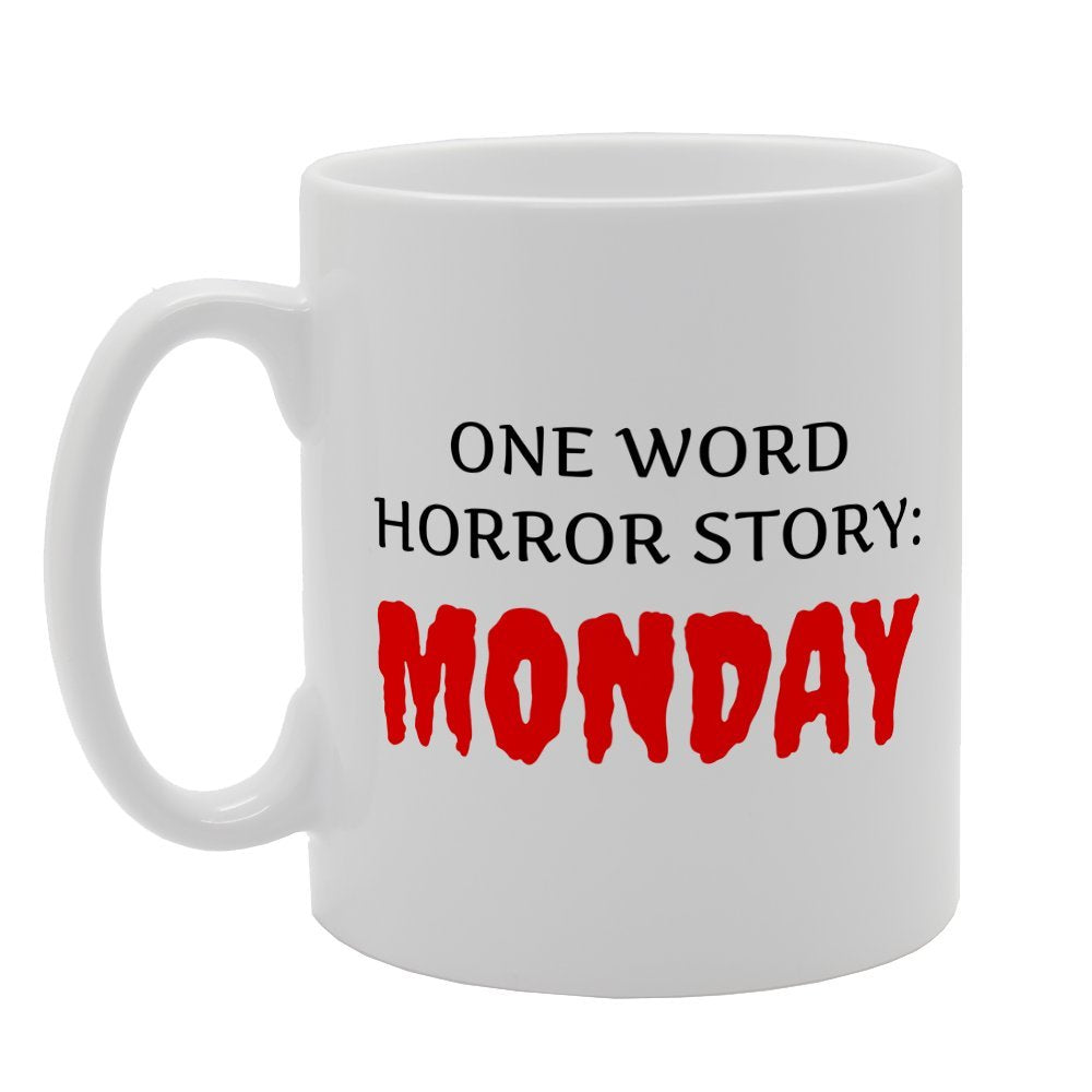 One Word Horror Story Monday   Printed Tea Coffee Ceramic  Mg2433 - Funny Printed Coffee Mug - Great Gift Idea