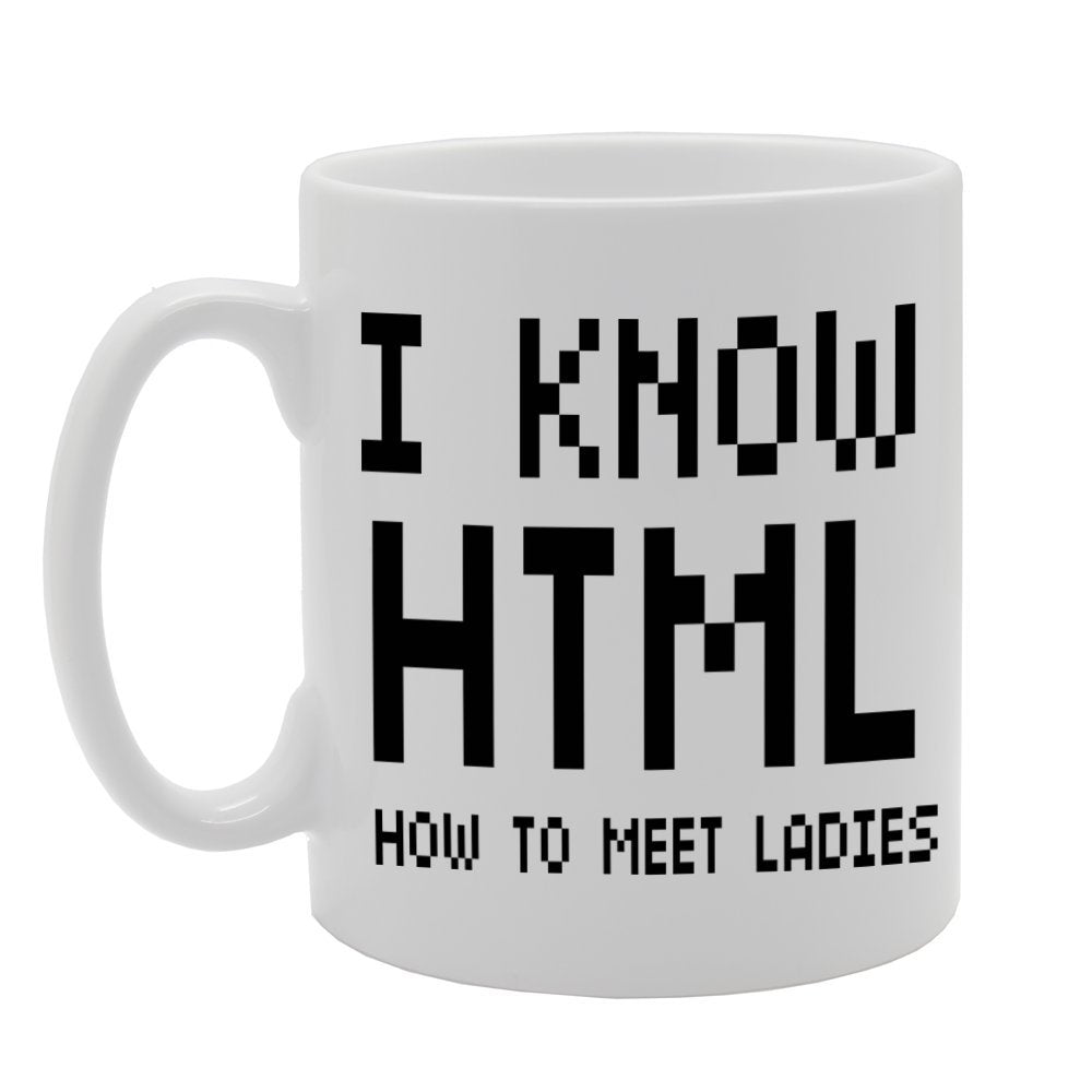 I Know Html/How To Meet Ladies  Printed Ceramic Tea Coffee  Mg040 - Funny Printed Coffee Mug - Great Gift Idea
