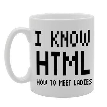 I Know Html/How To Meet Ladies  Printed Ceramic Tea Coffee  Mg040 - Funny Printed Coffee Mug - Great Gift Idea