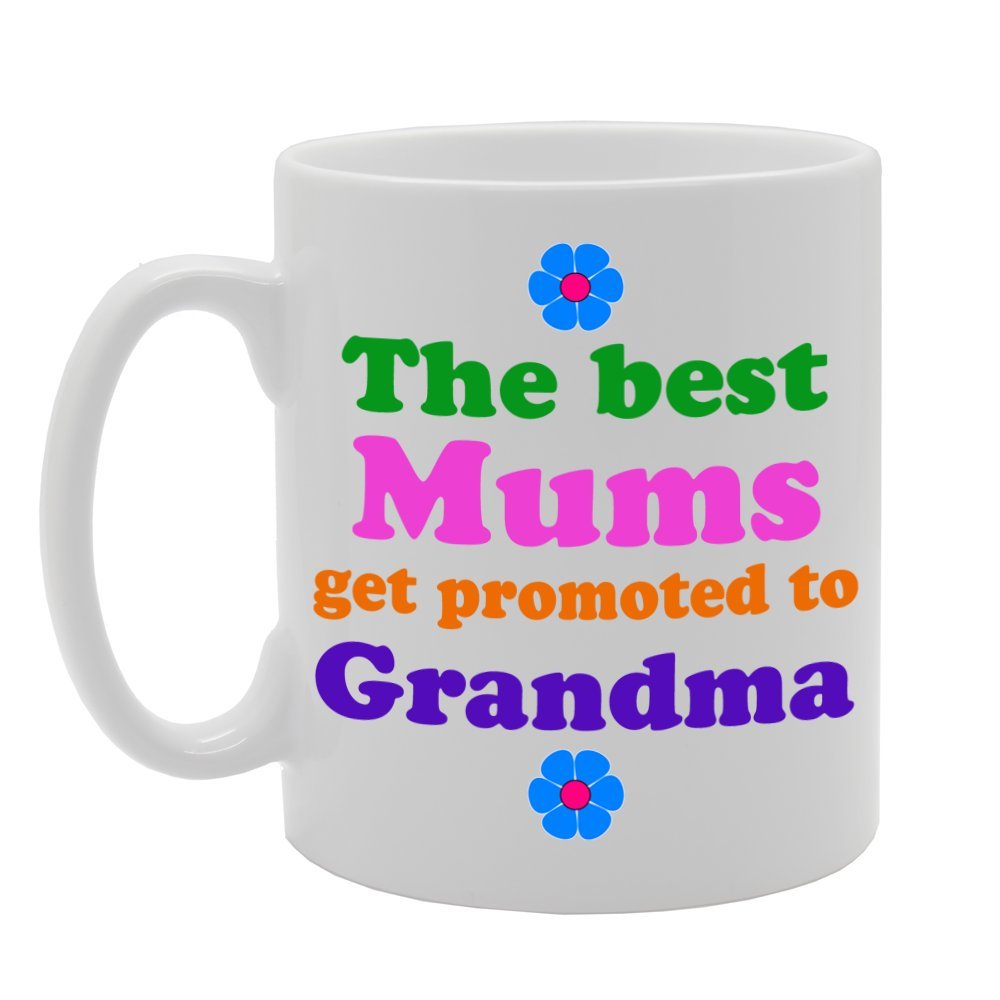 The Best Mums Get Promoted To Grandma   Printed Tea Coffee Ceramic  Mg383 - Funny Printed Coffee Mug - Great Gift Idea