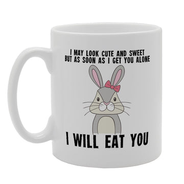 I May Look Cute And Sweet But As Soon As I Get You Alone I Will Eat You   Printed Tea Coffee Ceramic  Mg2541 - Funny Printed Coffee Mug - Great Gift Idea