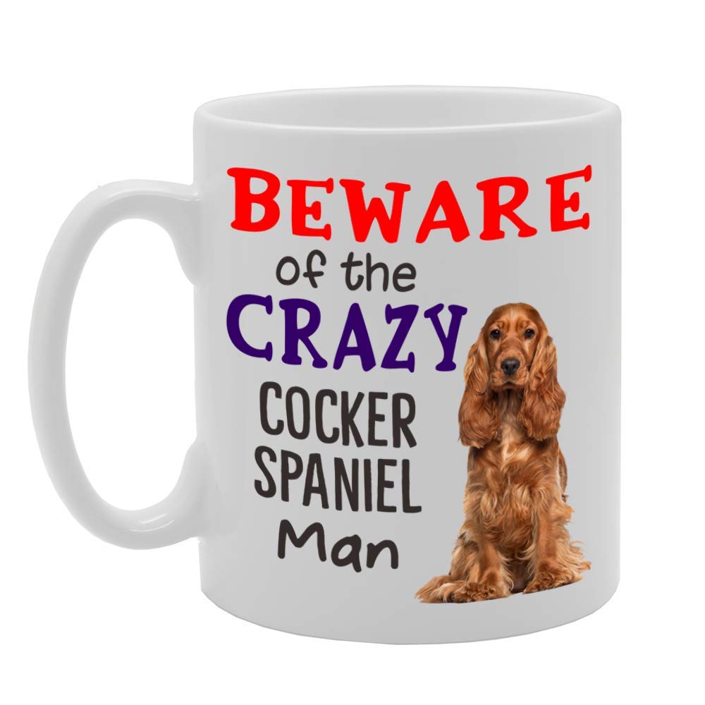 Beware! Of The Crazy Cocker Spaniel Man   Printed Tea Coffee Ceramic  Mg4534 - Funny Printed Coffee Mug - Great Gift Idea
