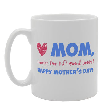 Happy Mothers Day Thanks For The Good Looks   Printed Tea Coffee Ceramic  Mg2463 - Funny Printed Coffee Mug - Great Gift Idea
