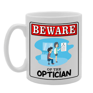 Beware Of The Optician   Printed Tea Coffee Ceramic  Mg4967 - Funny Printed Coffee Mug - Great Gift Idea
