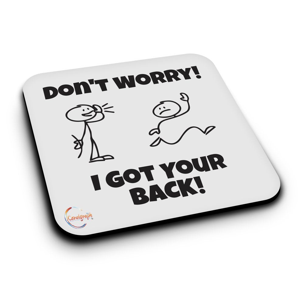 ER276 Don't Worry I Got Your Back! Novelty Present Gift Printed MDF Wooden Coaster