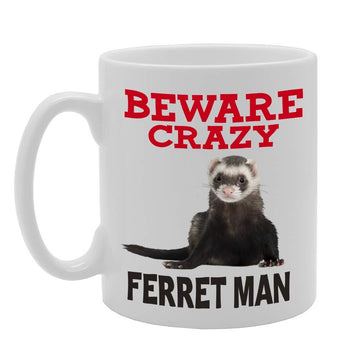 Beware Crazy Ferret Man   Printed Tea Coffee Ceramic  Mg4412 - Funny Printed Coffee Mug - Great Gift Idea