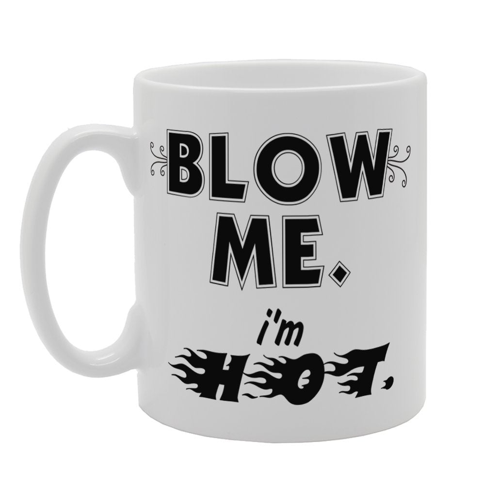 Valentine'S Day - Blow Me. I'M Hot   Printed Tea Coffee Ceramic  Mg3725 - Funny Printed Coffee Mug - Great Gift Idea