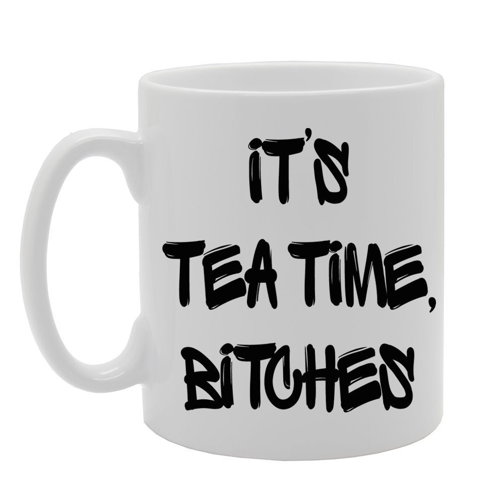 It'S Tea Time, Bitches   Printed Tea Coffee Ceramic  Mg687 - Funny Printed Coffee Mug - Great Gift Idea