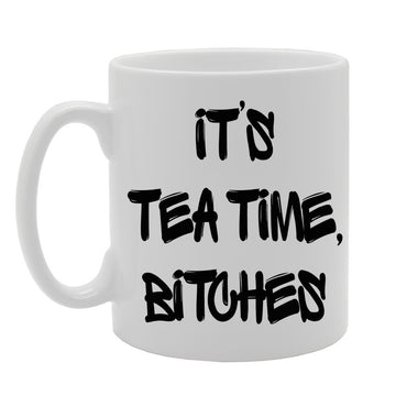 It'S Tea Time, Bitches   Printed Tea Coffee Ceramic  Mg687 - Funny Printed Coffee Mug - Great Gift Idea
