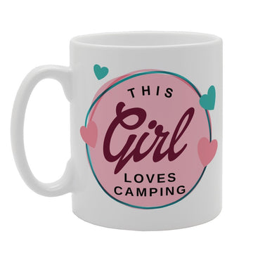 This Girl Loves Camping   Printed Tea Coffee Ceramic  Mg3323 - Funny Printed Coffee Mug - Great Gift Idea