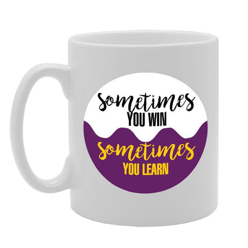 Sometimes You Win Sometimes You Learn   Printed Tea Coffee Ceramic  Mg2916 - Funny Printed Coffee Mug - Great Gift Idea