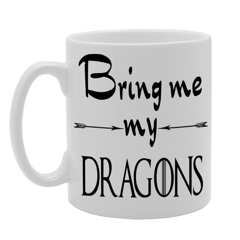 Bring Me My Dragons   Printed Tea Coffee Ceramic  Mg612 - Funny Printed Coffee Mug - Great Gift Idea