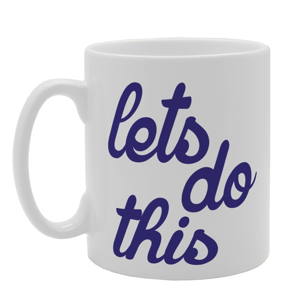 Lets Do This   Printed Tea Coffee Ceramic  Mg3245 - Funny Printed Coffee Mug - Great Gift Idea