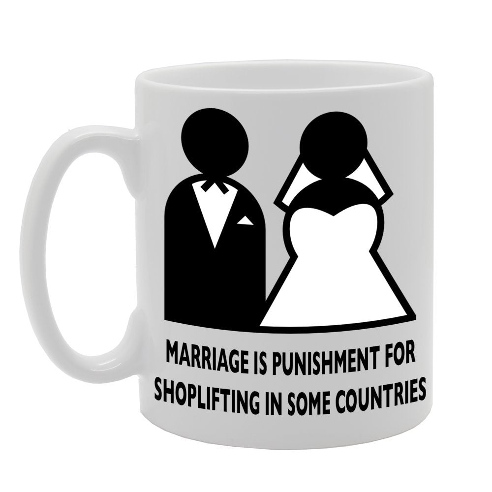 Marriage Is Punishment For Shoplifting Some Countries   Printed Ceramic Tea Coffee  Mg064 - Funny Printed Coffee Mug - Great Gift Idea