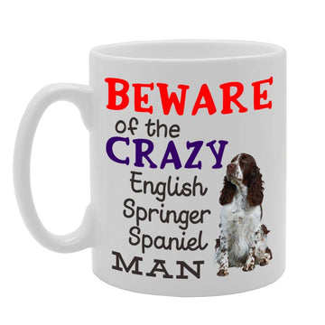 Beware! Of The Crazy English Springer Spaniel Man   Printed Tea Coffee Ceramic  Mg4546 - Funny Printed Coffee Mug - Great Gift Idea