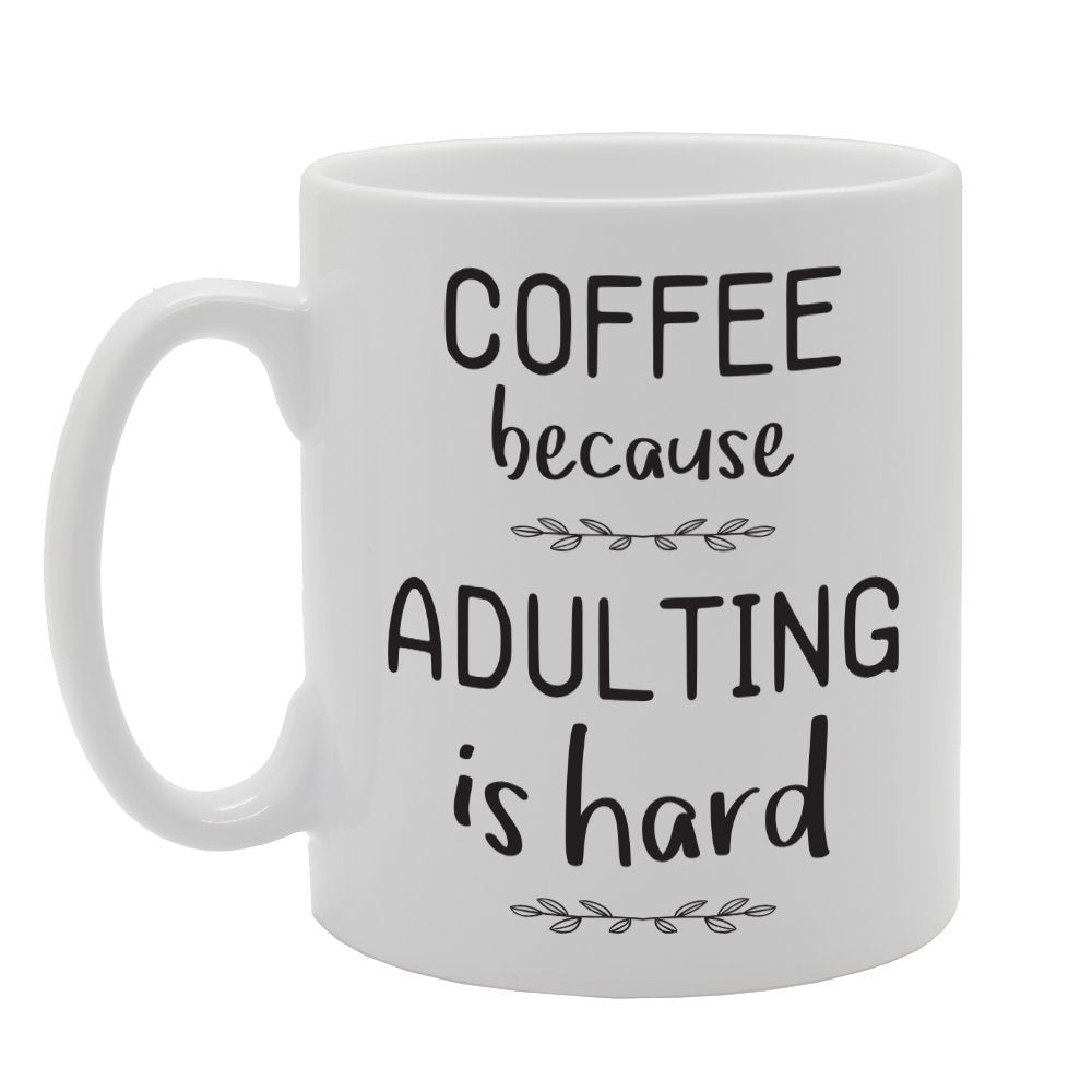 Coffee Because Adulting Is Hard   Printed Tea Coffee Ceramic  Mg1799 - Funny Printed Coffee Mug - Great Gift Idea
