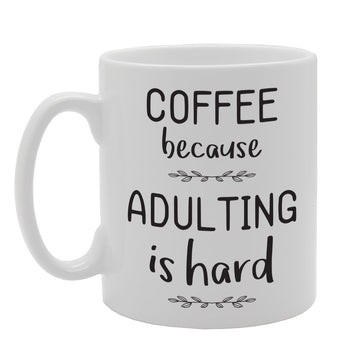 Coffee Because Adulting Is Hard   Printed Tea Coffee Ceramic  Mg1799 - Funny Printed Coffee Mug - Great Gift Idea