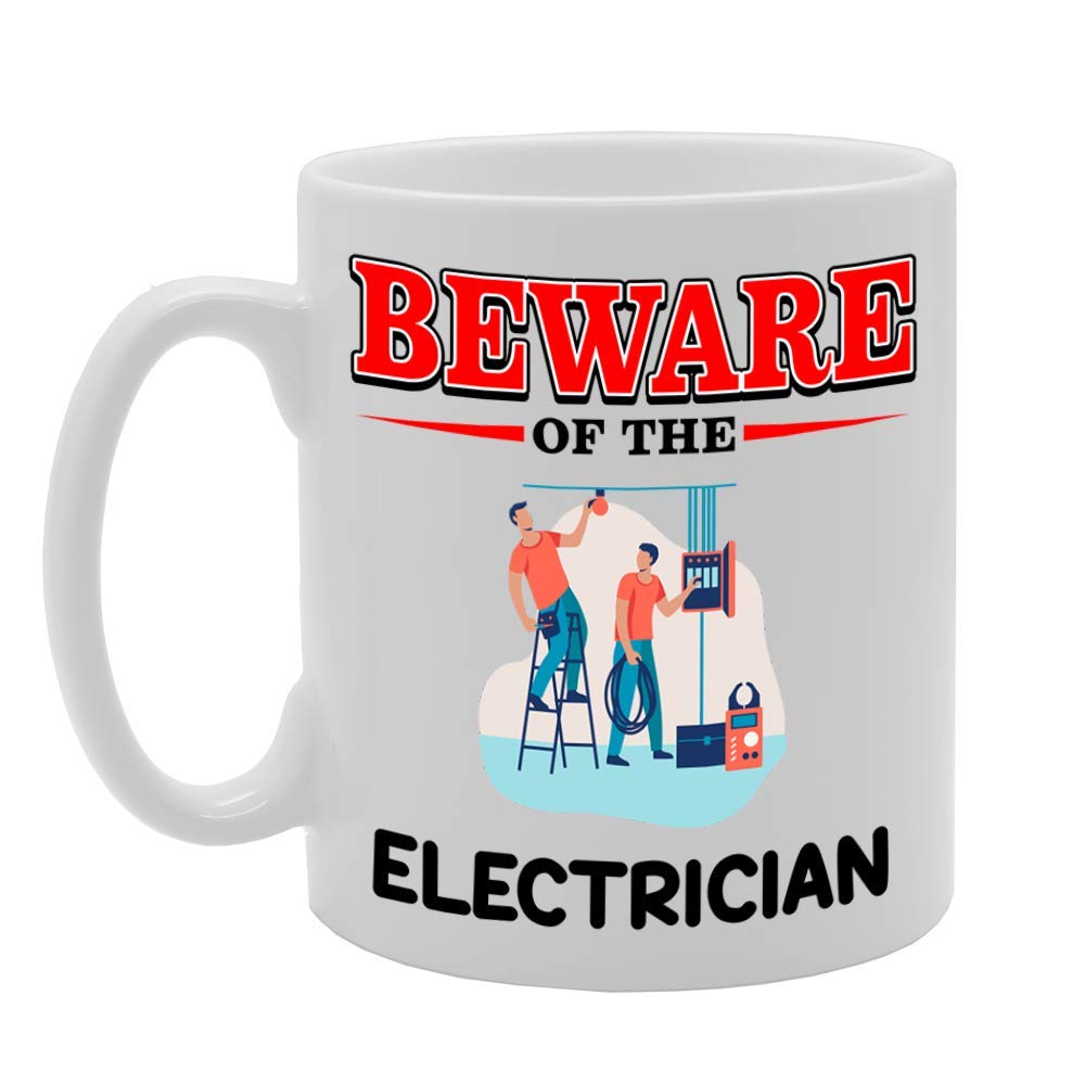 Beware Of The Electrician   Printed Tea Coffee Ceramic  Mg4802 - Funny Printed Coffee Mug - Great Gift Idea