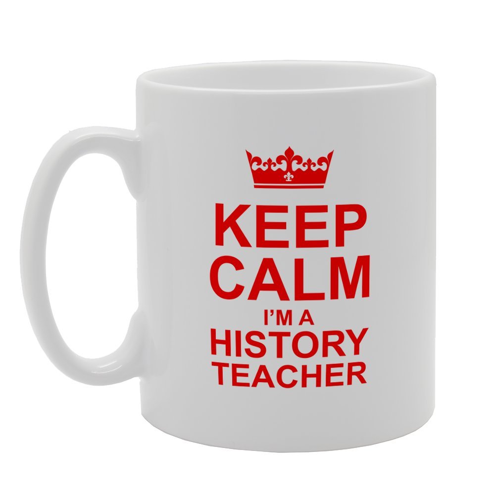 Keep Calm I'M A History Teacher   Printed Tea Coffee Ceramic  Mg3138 - Funny Printed Coffee Mug - Great Gift Idea