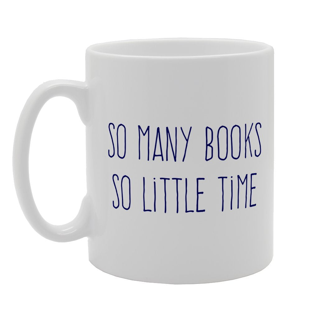 So Many Book So Little Time   Printed Tea Coffee Ceramic  Mg3120 - Funny Printed Coffee Mug - Great Gift Idea