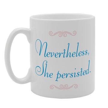 Nevertheless, She Presisted   Printed Tea Coffee Ceramic  Mg3236 - Funny Printed Coffee Mug - Great Gift Idea