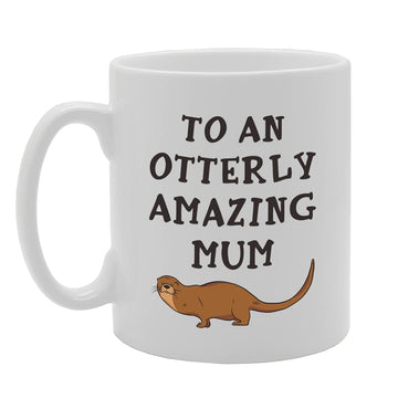 To An Otterly Amazing Mum   Printed Tea Coffee Ceramic  Mg5118 - Funny Printed Coffee Mug - Great Gift Idea