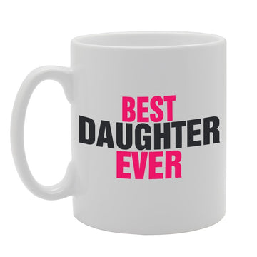 Best Daughter Ever   Printed Tea Coffee Ceramic  Mg2763 - Funny Printed Coffee Mug - Great Gift Idea