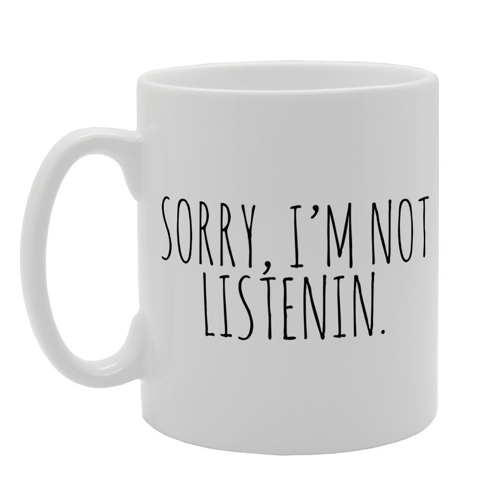 Sorry I'M Not Listenin Listening Fun   Printed Tea Coffee  Mg1611 - Funny Printed Coffee Mug - Great Gift Idea