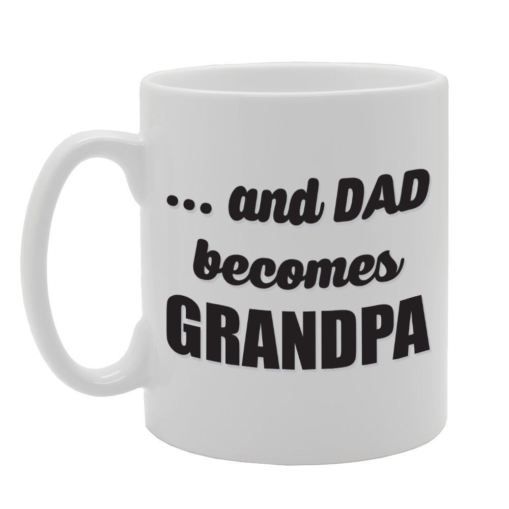 Father'S  - And Dad Becomes Grandpa   Printed Tea Coffee Ceramic  Mg1771 - Funny Printed Coffee Mug - Great Gift Idea