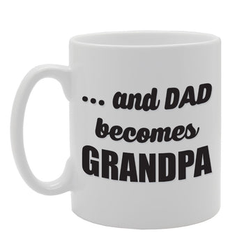 Father'S  - And Dad Becomes Grandpa   Printed Tea Coffee Ceramic  Mg1771 - Funny Printed Coffee Mug - Great Gift Idea
