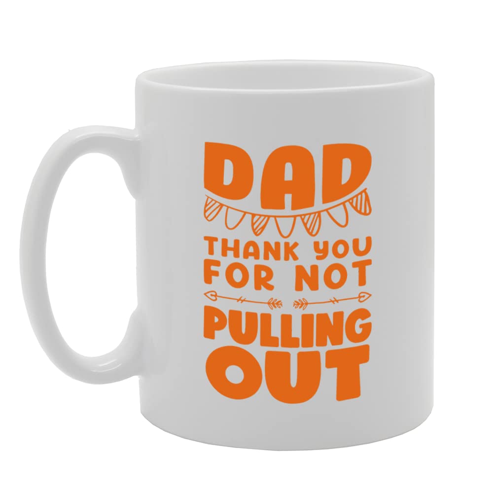Dad Than You For Not Father'S Day   Printed Tea Coffee Ceramic  Mg5579 - Funny Printed Coffee Mug - Great Gift Idea