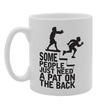 Some People Just Need A Pat On The Back   Printed Tea Coffee Ceramic  Mg3929 - Funny Printed Coffee Mug - Great Gift Idea