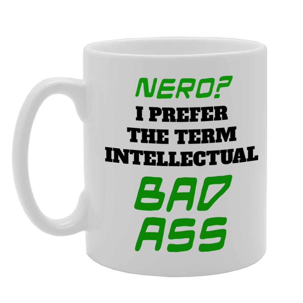 Nero? I Prefer The Term Intellectual Bad Ass   Printed Tea Coffee Ceramic  Mg867 - Funny Printed Coffee Mug - Great Gift Idea