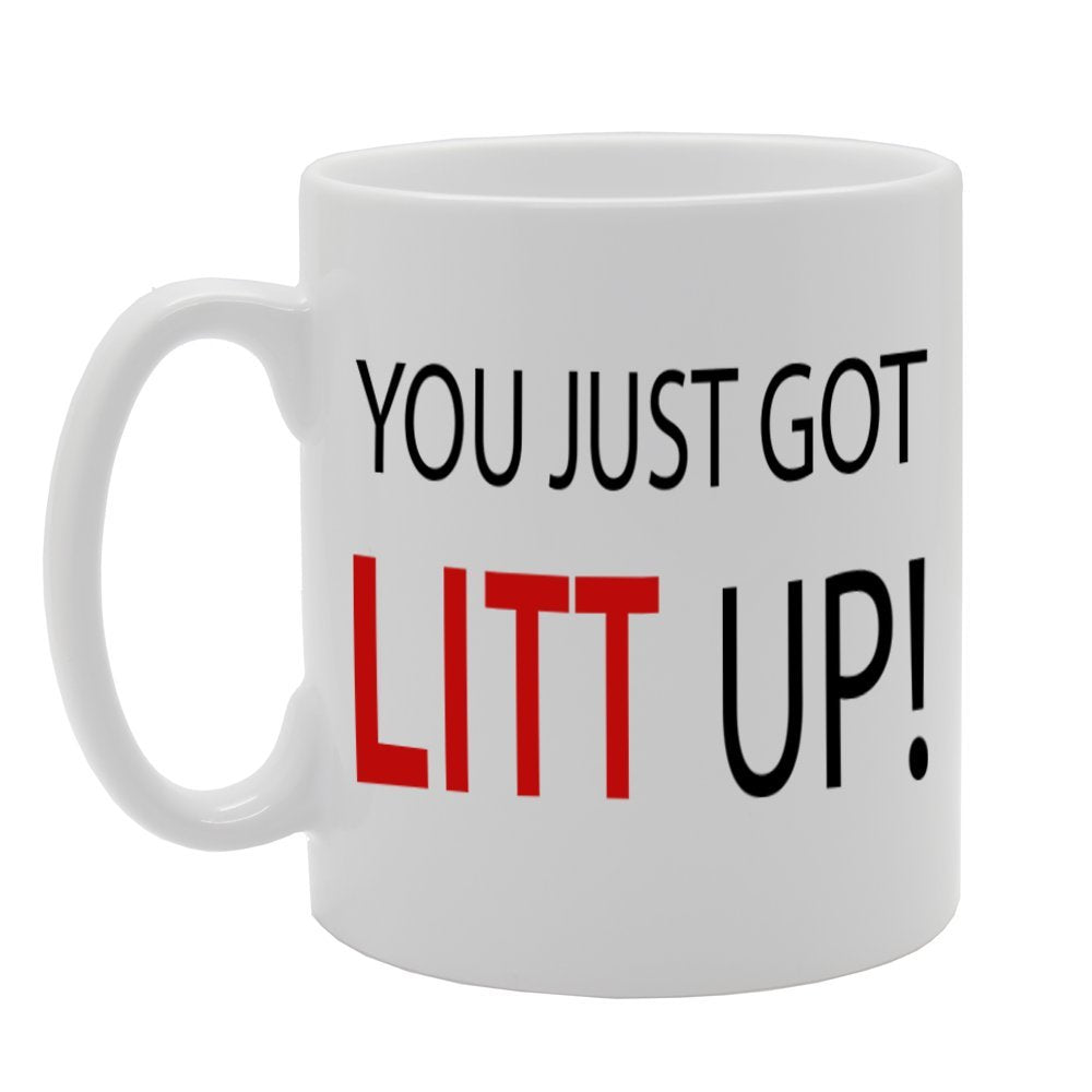 You Just Got Litt Up!   Printed Tea Coffee Ceramic  Mg799 - Funny Printed Coffee Mug - Great Gift Idea