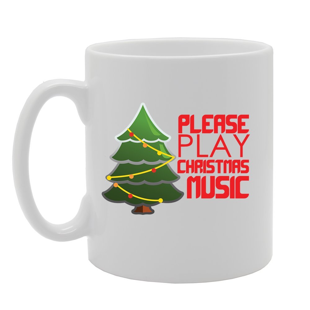 Please Play Christmas Music   Printed Tea Coffee Ceramic  Mg4156 - Funny Printed Coffee Mug - Great Gift Idea