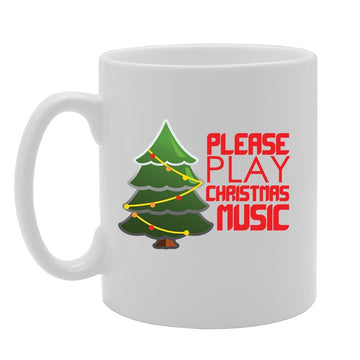 Please Play Christmas Music   Printed Tea Coffee Ceramic  Mg4156 - Funny Printed Coffee Mug - Great Gift Idea